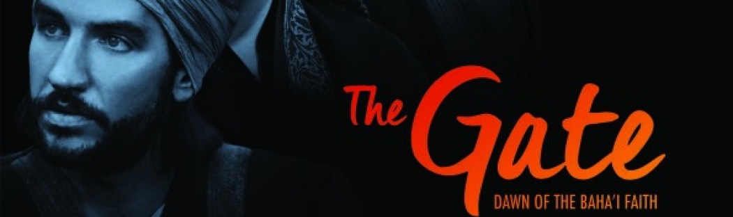 Premiere of the documentary film The Gate: Dawn of the Bahá'i Faith ...